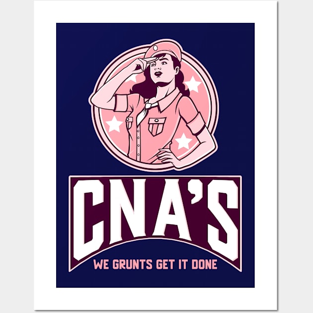 CNAs: We grunts get it done Wall Art by nuevavida